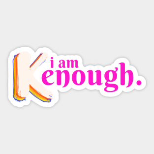 I am kenough I am enough Sticker